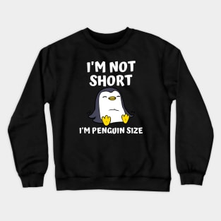 I'm Not Short I'm Penguin Size Crewneck Sweatshirt